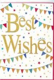 This image shows a beautifully festive Best Wishes card, the kind you might tuck beside a fresh bouquet arriving at a doorstep near Shepperton High Street. The card's base is a clean, bright white, providing a calm canvas for its celebratory details. Across the centre, in large, flowing script, the words Best Wishes appear in rich golden lettering, slightly raised and glimmering as though finished with fine glitter or metallic foil. The script feels warm and confident, adding a sense of importance to the simple phrase. Above and below this central greeting, swags of colourful bunting stretch in easy, curved lines, much like strings of flags fluttering over a garden party along the Thames. Each small triangular pennant is vividly coloured-deep blues, cheerful reds, fresh greens, sunny yellows, and hints of pink and purple-with some flags decorated in tiny dots, stripes, or mosaic-like patterns that lend a hand-crafted charm. Scattered among and around these bunting lines are petite stars and round confetti dots, lightly sprinkled so they seem to float in space, bringing an impression of movement and joyful spontaneity. The overall composition remains airy and balanced, with plenty of white space that allows every vibrant element to stand out clearly. The mood is one of happy anticipation and warm encouragement, ideal for sending congratulations on a new job, a graduation, or a new beginning in or around Shepperton. It's a card that visually captures the feeling of someone cheering you on from nearby, with a quiet but unmistakable sense of celebration.